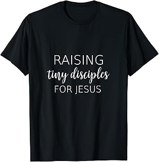 Raising Tiny Disciples for Jesus T-shirt for Christian Mom